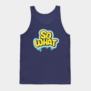 So What Tank Top